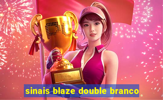 sinais blaze double branco